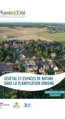 Végétal et espaces de nature dans la planification urbaine - Recueil de fiches actions