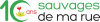 10 ans Sauvages de ma rue